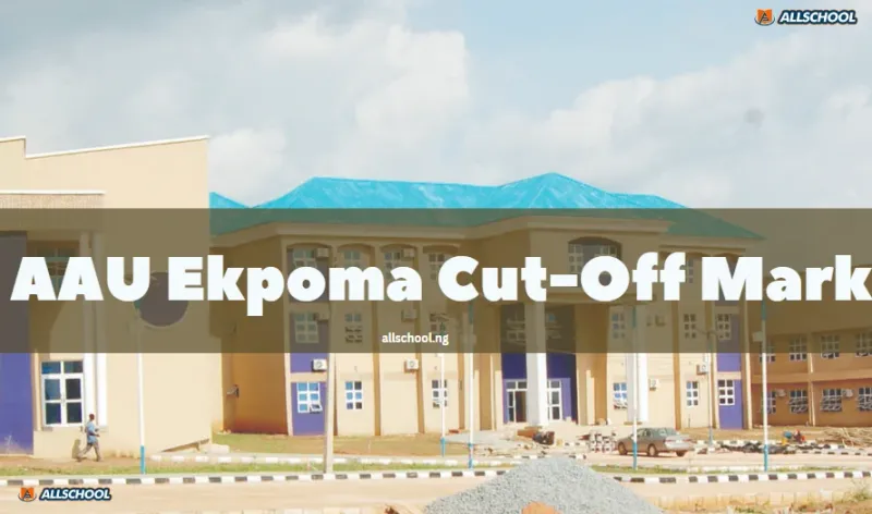 AAU Ekpoma Cut-Off Mark 2026/2027: JAMB & Departmental Requirements