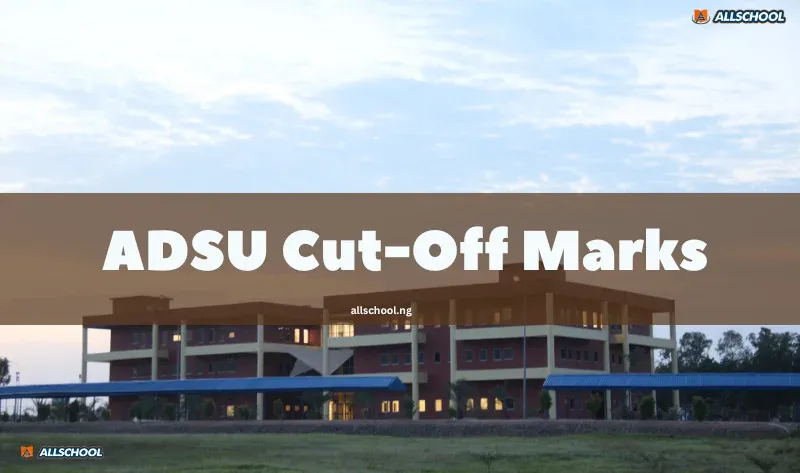 ADSU Cut-Off Marks 2026/2027: JAMB & Programme Requirements