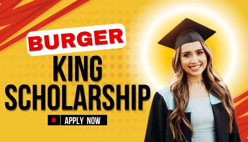 Burger King Scholars Program 2025/2026: Apply Now