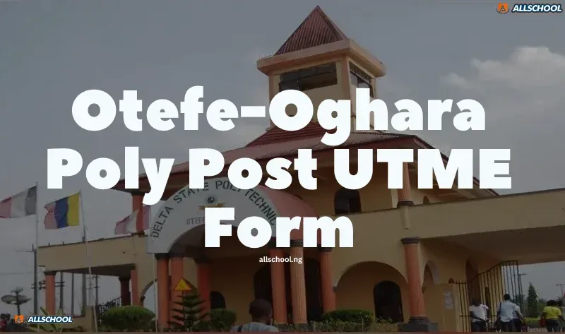 Delta Poly Otefe-Oghara Post UTME Form 2026/2027 Now on Sale