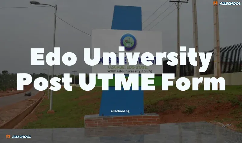 Edo University Post UTME Form 2026/2027: Apply Now [Updated]