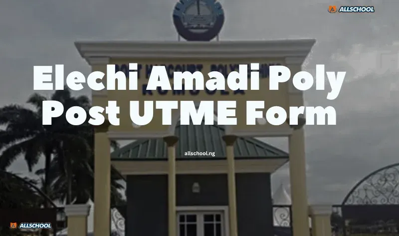 Elechi Amadi Poly Post UTME Form 2025/2026 Deadline Extended