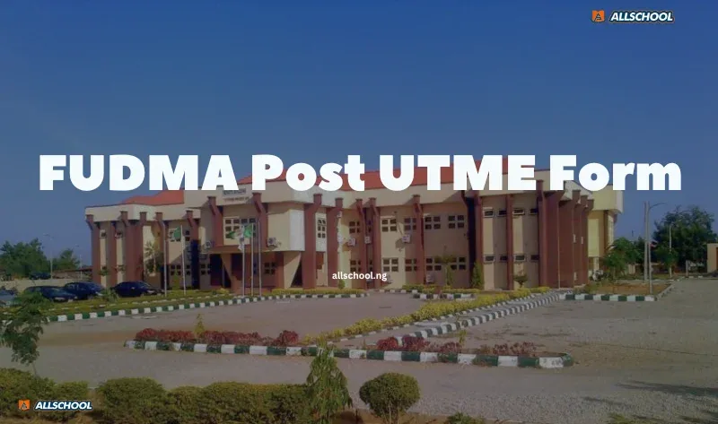 FUDMA Post UTME Form 2026/2027: Cut-Off Marks, Eligibility & How to