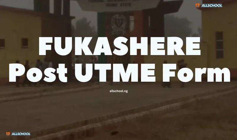 FUKASHERE Post UTME Form 2026/2027 Out – Apply Now