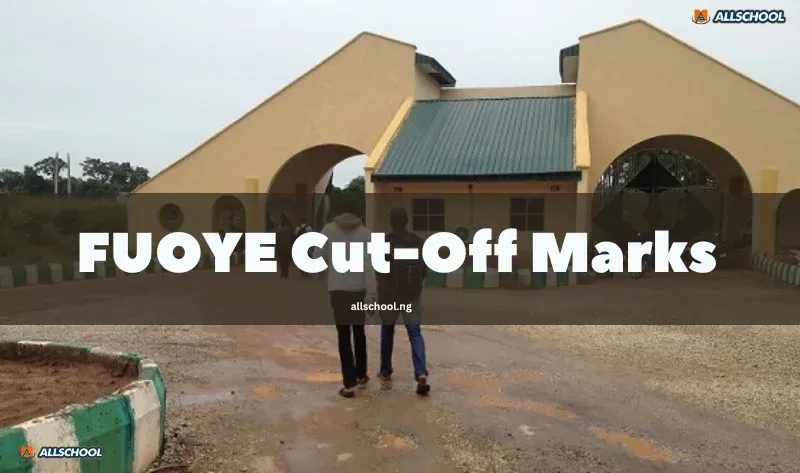 FUOYE Cut-Off Marks 2026/2027: All Courses JAMB Score Requirements