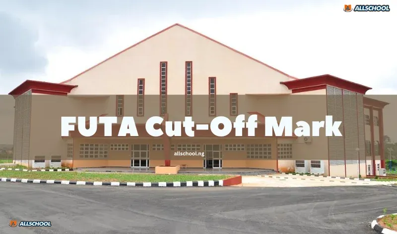 FUTA Cut-Off Mark 2026/2027: JAMB Score for All Courses