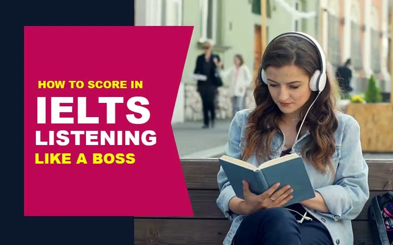 How to Score in IELTS Listening Like a Boss