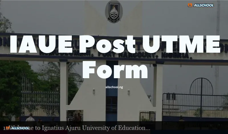 IAUE Post UTME Form 2026/2027 – Deadline Extended