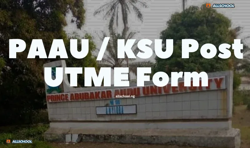 KSU/PAAU Post UTME Form 2026/2027: Cut-Off Mark, Eligibility & How to