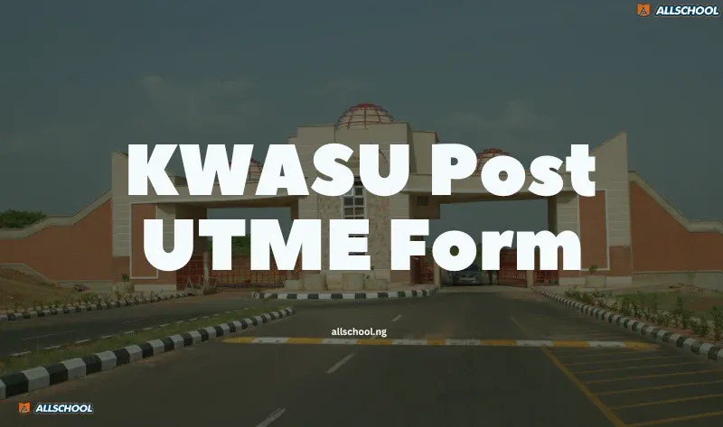 KWASU Post UTME Form 2026/2027 Out – Apply Now