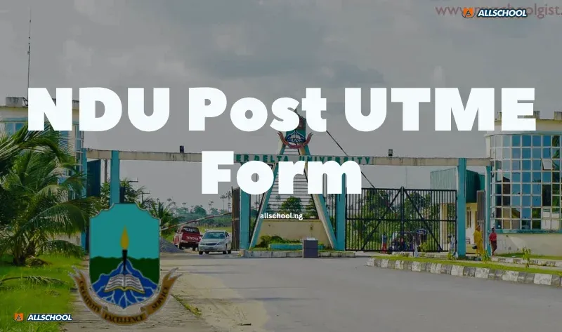 NDU Post UTME Form 2026/2027: How to Apply, Cut-Off Mark & Deadline