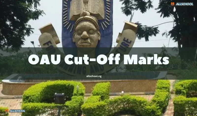 OAU Cut-Off Marks 2026/2027: JAMB Score for All Courses