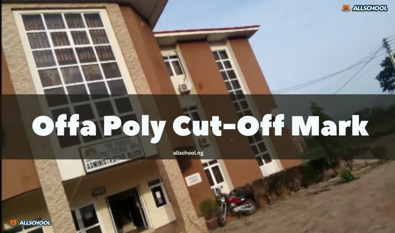 Offa Poly Cut Off Mark 2026/2027: JAMB Score & Admission Guide