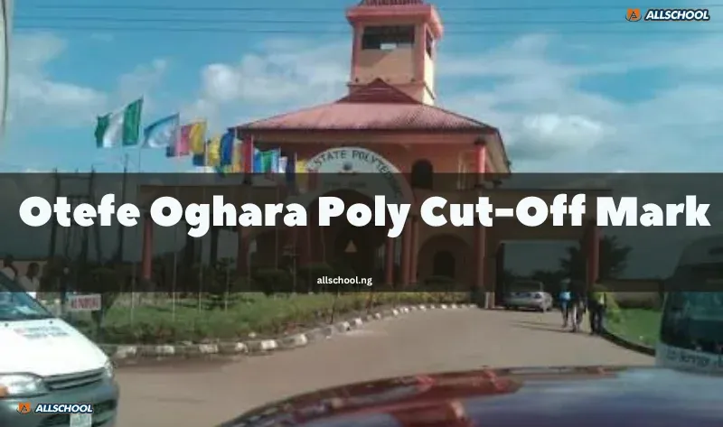 Otefe-Oghara Poly Cut-Off Mark 2026/2027: JAMB Score Is 100
