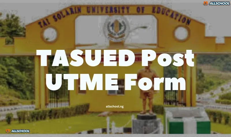 TASUED Post UTME Form 2026/2027 Is Out – Apply Now