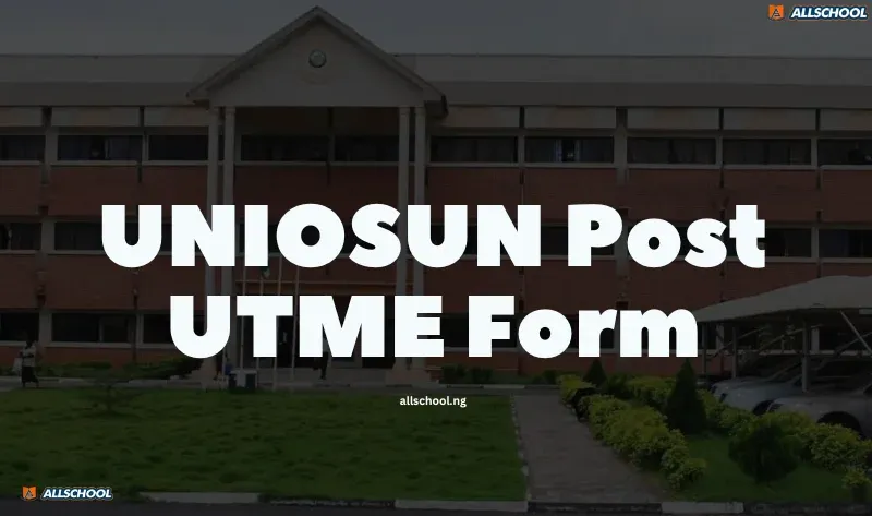 UNIOSUN Post UTME Form 2026/2027: Cut-Off Mark, Eligibility & How to