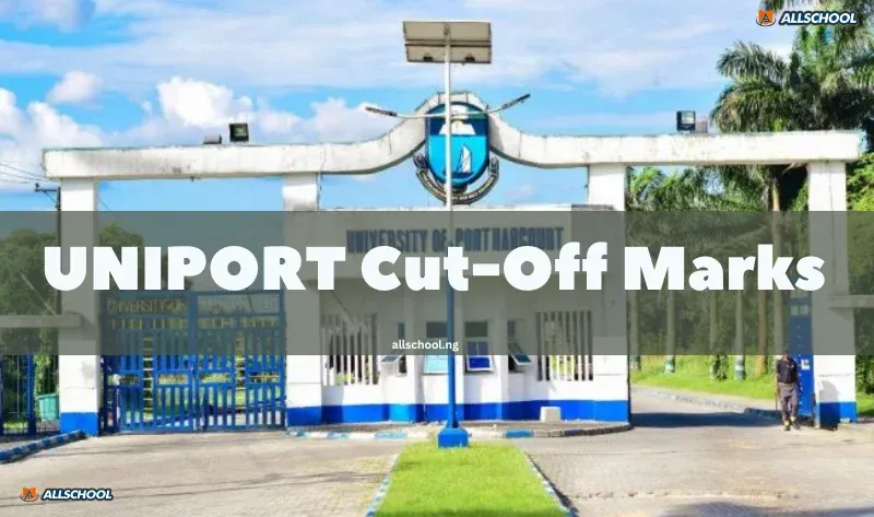 UNIPORT Cut-Off Mark 2026/2027: JAMB Score for All Courses